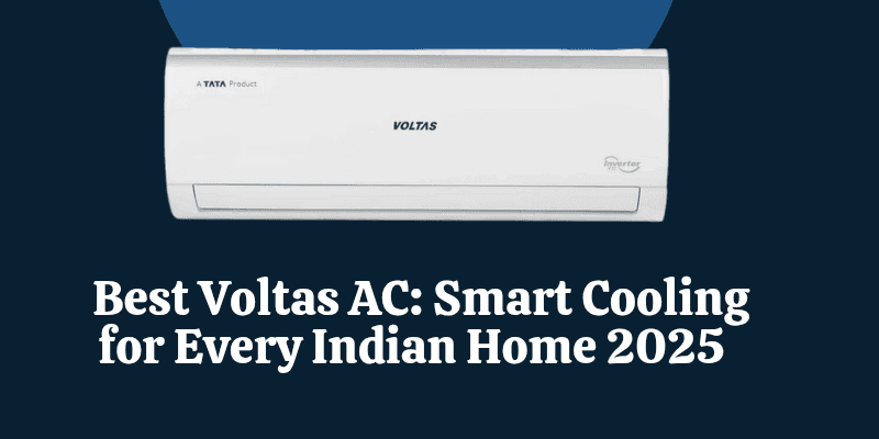 10 Best Voltas AC: Smart Cooling for Every Indian Home 2025