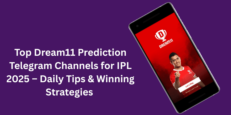 Top Dream11 Prediction Telegram Channels for IPL 2025 – Daily Tips & Winning Strategies