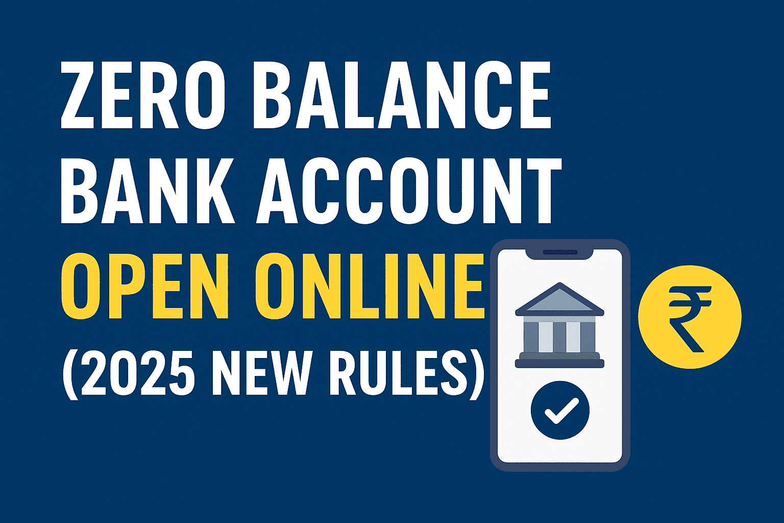 Zero Balance Bank Account Open Online (2025 New Rules) – Complete Step-by-Step Guide