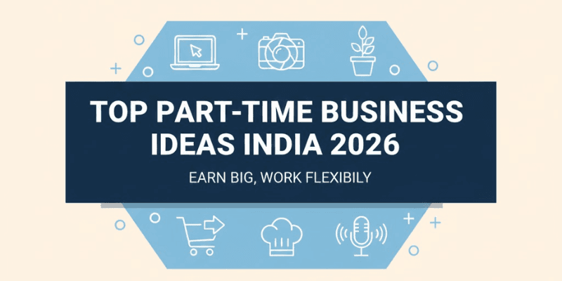 Top Part Time Business Ideas in India 2026 | Best Low Investment & Profitable Opportunities