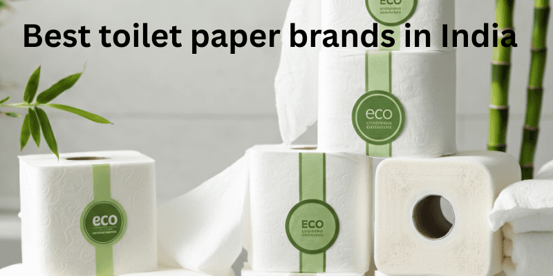 Best Toilet Paper Brands in India for Soft and Skin-Friendly Bathroom Use