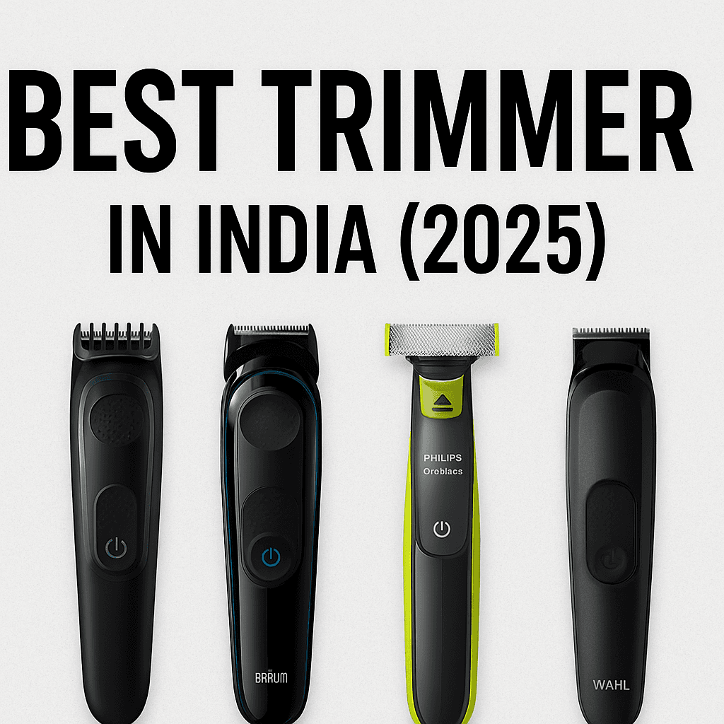 Best Trimmer in India (2025): Top Picks for Men’s Grooming Needs