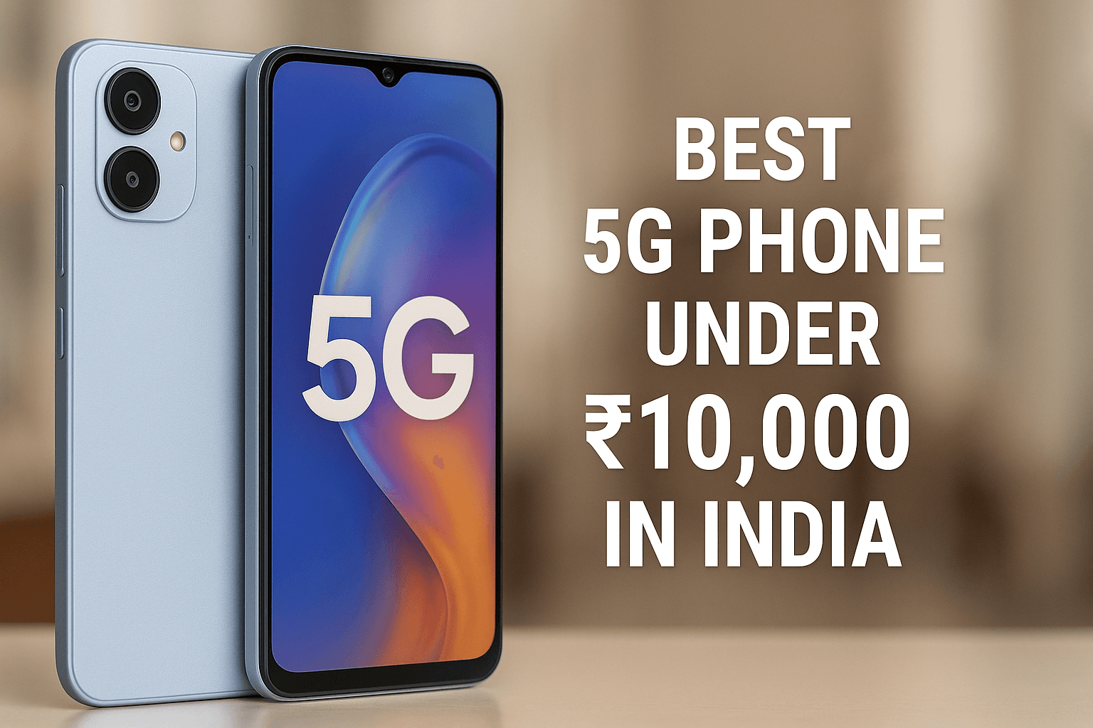 Best 5G Phone Under ₹10,000 in India (2025) – Top Budget Smartphones for Speed & Value