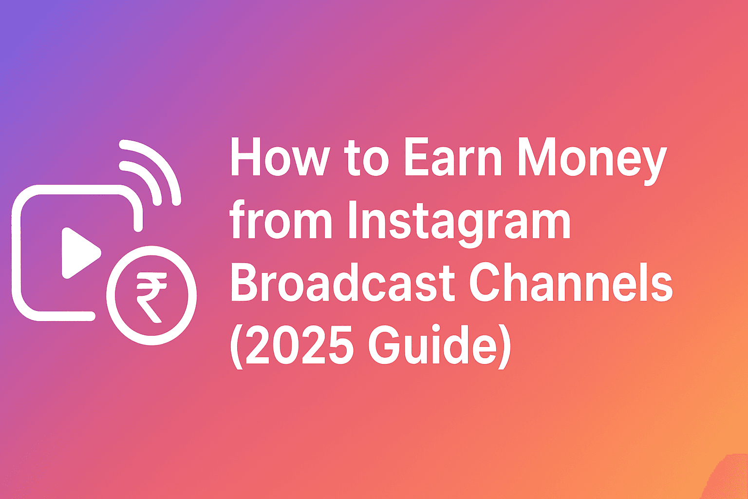 How to Earn Money from Instagram Broadcast Channels in 2025 (Beginner Guide)
